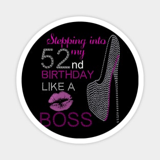 stepping into my 52nd birthday like a boss Magnet